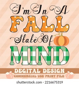 I’m in a Fall State of Mind t shirt design,vector file.