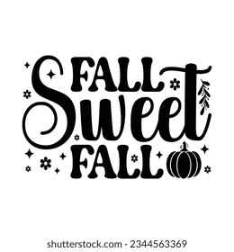 Fall Sweet Fall - Fall Lettering Design, Autumn inspirational Design for Shirt