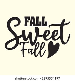 Fall Sweet Fall t shirt design, vector file 