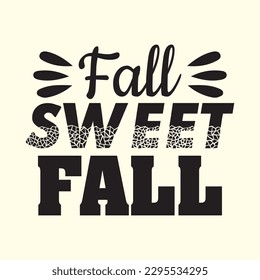 Fall Sweet Fall t shirt design, vector file 