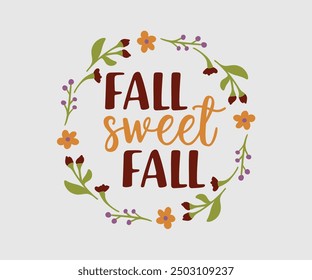 Fall Sweet Fall, Fall t shirt, Funny Fall Thanksgiving shirt Pumpkin T-shirt design, Autumn T-shirt design, Pumpkin Designs