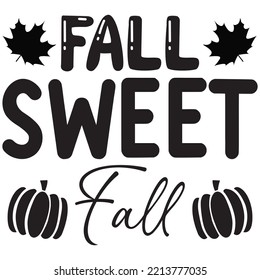 Fall Sweet Fall T-shirt Design Vector File.