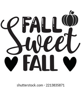 Fall Sweet Fall T-shirt Design Vector File.