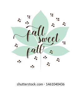 Fall sweet fall, vector illustration for flyer, party invitation, sesonal sale, autumn festival, funny text, card, letters, posters