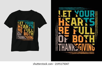 Fall Thanksgiving Day Special Svg T-shirt Graphic with Let your hearts be full of both thanksgiving, Design vector Graphic Design T-Shirt, mag, sticker, wall mat, etc. Design vector Graphic Template
