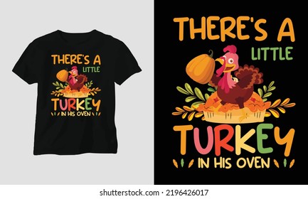 Fall Thanksgiving Day Special Svg T-shirt Graphic with “There’s a little Turkey in this oven” Design vector Graphic Design T-Shirt, mag, sticker, wall mat, etc. Design vector Graphic Template