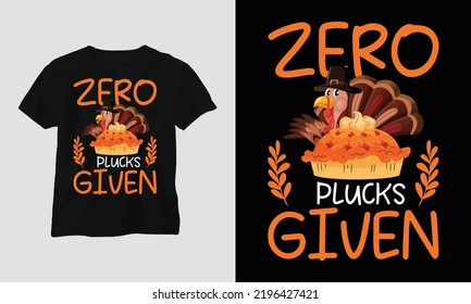 Fall Thanksgiving Day Special Svg T-shirt Graphic with “Zero plucks given” Design vector Graphic Design T-Shirt, mag, sticker, wall mat, etc. Design vector Graphic Template
