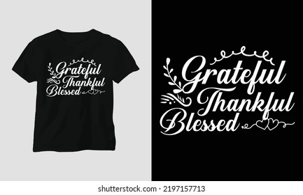 Fall Thanksgiving Day Special Svg T-shirt Graphic with “Grateful Thankful Blessed” Design vector Graphic Design T-Shirt, mag, sticker, wall mat, etc. Design vector Graphic Template