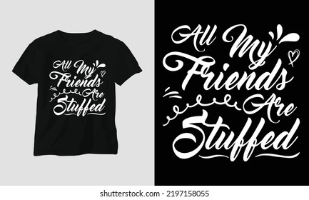 Fall Thanksgiving Day Special Svg T-shirt Graphic with “all my Friends are Stuffed” Design vector Graphic Design T-Shirt, mag, sticker, wall mat, etc. Design vector Graphic Template