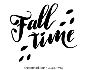Fall time hand lettering phrase in doodle style. Black vector illustration isolated on white background. Autumn concept. For print, design, textiles, scrapbooking, T-shirt , stickers, postcard.