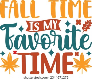 FALL TIME IS MY FAVORITE TIME SVG T-SHIRT DESIGN