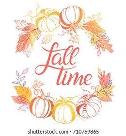 Fall time.Hand drawn lettering with pumpkins and leaves in autumn colors.Seasons greetings card perfect for prints, flyers, banners,invitations, special offer and more.Vector autumn illustration.