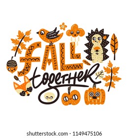 Fall together. Bright autumn vector card with cute animals and lettering phrases