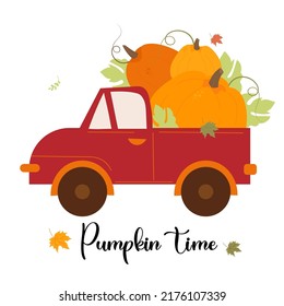 Fall truck with pumpkin harvest. Cute happy pumpkin truck with autumn leaves on white background - Pumpkin Time. Vector illustration. Autumn poster for cards, print, decor, booklets and greeting cards