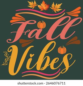 FALL VIBES -AUTUMN T-SHIRT DESIGN -001,Typography T-Shirt Design, EPS File format, size 4000X4000 pixel, Editable file, Printable graphic, 300 DPI (PPI), with background.