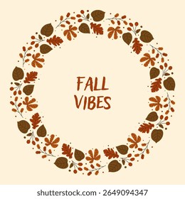 Fall vibes card with wreath of colorful leaves, berries and branches. Perfect for autumn season banners, invitations. Vector illustration