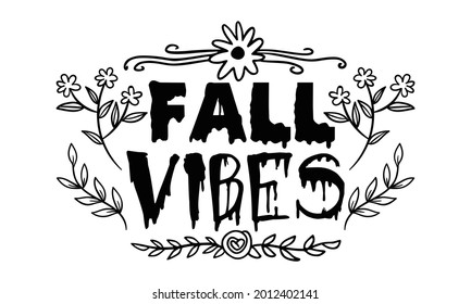 Fall vibes- Halloween t shirts design is perfect for projects, to be printed on t-shirts and any projects that need handwriting taste. Vector eps