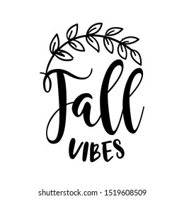 Fall vibes - Hand drawn vector illustration. Autumn color poster. Good for scrap booking, posters, greeting cards, banners, textiles, gifts, shirts, mugs or other gifts.