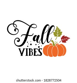 Fall vibes inspirational slogan inscription. Vector thanksgiving quote. Illustration for prints on t-shirts and bags, posters, cards. Pumpkin season, Fall vector design. 