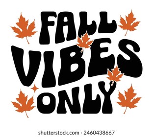 Fall Vibes Only,Fall Svg,Fall Vibes Svg,Pumpkin Quotes,Fall Saying,Pumpkin Season Svg,Autumn Svg,Retro Fall Svg,Autumn Fall, Thanksgiving Svg,Cut File,Commercial Use svg