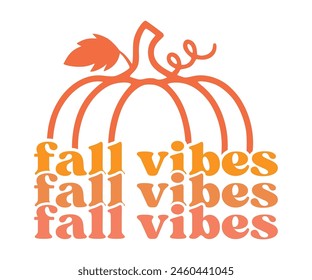 Fall Vibes,Fall Svg,Fall Vibes Svg,Pumpkin Quotes,Fall Saying,Pumpkin Season Svg,Autumn Svg,Retro Fall Svg,Autumn Fall, Thanksgiving Svg,Cut File,Commercial Use svg