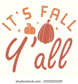 It's Fall Y'all, Fall Autumn Graphic for Tshirt, Banner, Poster, Background