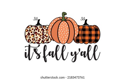 It's Fall Y'All Buffalo Plaid and Lepad plaid Leopard plaid Pumpkin Vector 