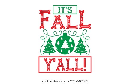 It's Fall Y'all! - Christmas SVG Design, Hand drawn lettering phrase isolated on white background, Calligraphy T-shirt design, EPS, SVG Files for Cutting, bag, cups, card