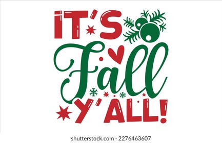 It's fall y'all!- Christmas SVG Design, Hand drawn lettering for Xmas greetings cards, Good for templet, greeting cards, banners, textiles, T-shirts, EPS 10