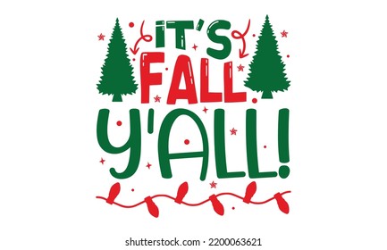 It's Fall Y'all! - Christmas T-shirt Design, Hand drawn lettering phrase, Calligraphy graphic design, EPS, SVG Files for Cutting, card, flyer