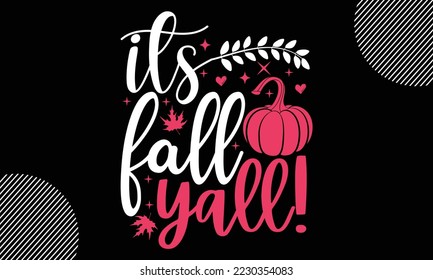 its fall yall!, Happy valentine`s day T shirt design, typography text and red heart and line on the background, funny valentines Calligraphy graphic design typography for svg, poster, sticker card and