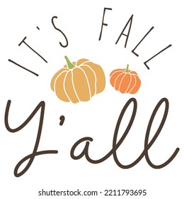 It's fall ya'll Retro Autumn pumpkin quote lettering with white background