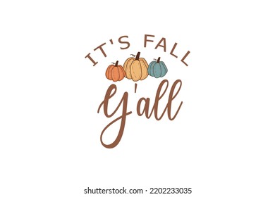 It's Fall Y'all SVG typography t-shirt Design 