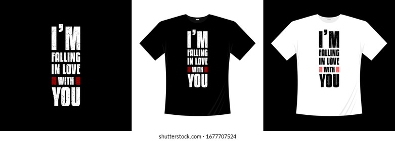 I'm falling in love with you typography t-shirt design