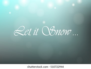 Falling snow on the blue background. Let it snow text. Vector winter illustration.