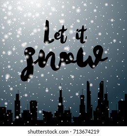 Falling snow winter background with "Let it snow" text on it. Beautiful snowfall with realistic snowflakes and city silhouette