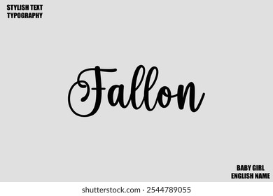 Fallon. Female Name - in Stylish Cursive Typography Text