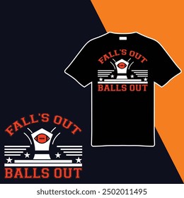 
Fall's Out Balls Out. Diseño de camiseta. Ilustración vectorial.