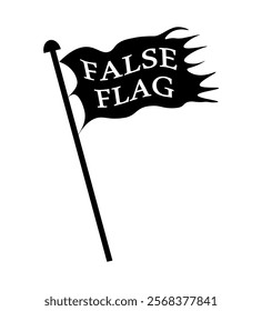 False flag symbol. Frayed black flag waving with text on it. False flag operations are undercover act committed with the intent to damage an opponent.