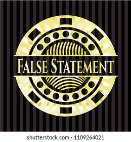  False Statement golden emblem or badge