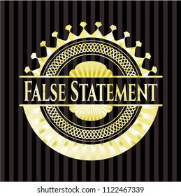 False Statement golden emblem or badge