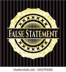 False Statement golden emblem or badge