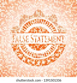 False Statement orange mosaic emblem. Vector Illustration. Detailed.