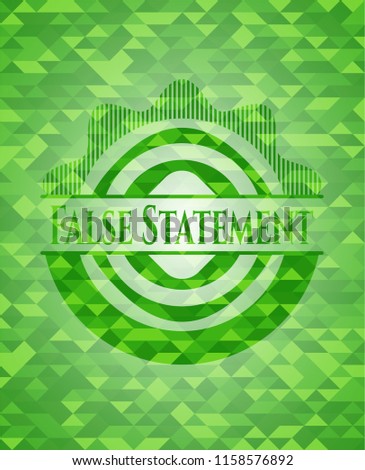 False Statement realistic green emblem. Mosaic background