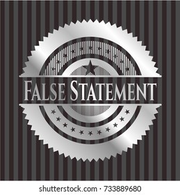 False Statement silver emblem
