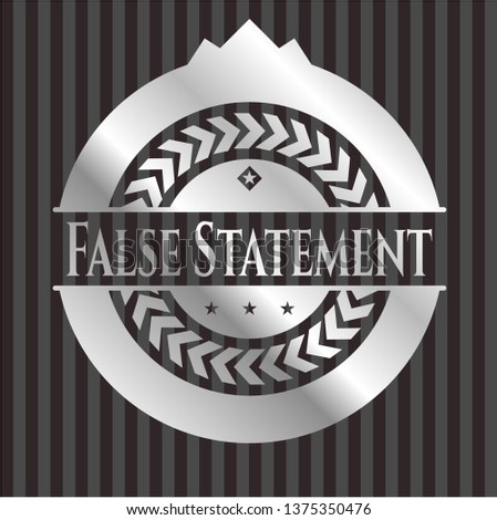 False Statement silvery shiny badge