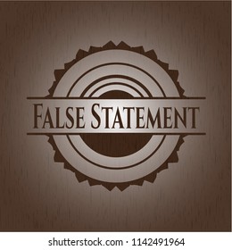 False Statement wooden emblem. Retro