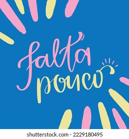 Falta pouco. not long in brazilian portuguese. Modern hand Lettering. vector.