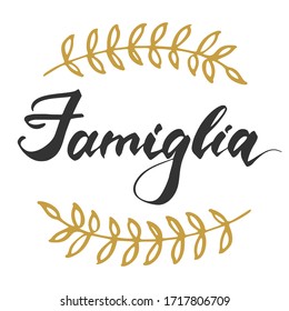 Famiglia it's Family in italian. Italy word and symbols. Hand lettering for postcard, invitation, T-shirt ,typography, print design, banner, poster, web, icon. Vector illustration