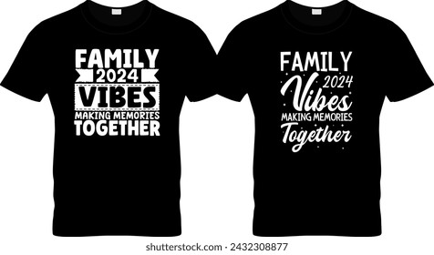 Family  2024 Vibes Making Memories Together T shirt design